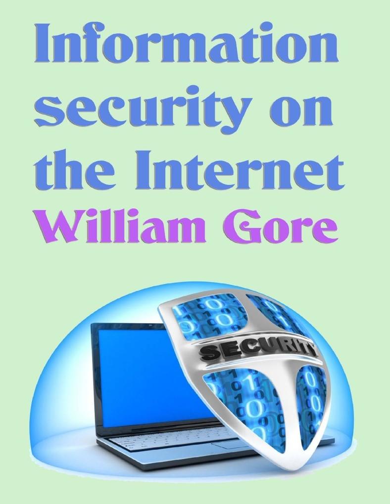 Information Security on the Internet als eBook Download von William Gore - William Gore