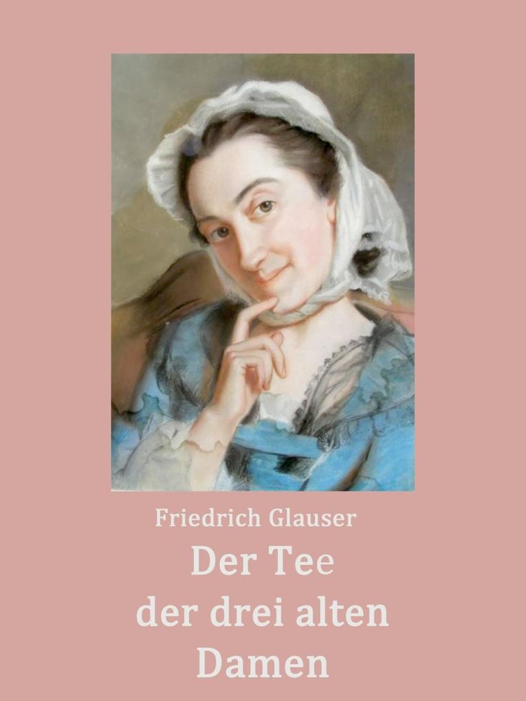 Der Tee der drei alten Damen als eBook Download von Friedrich Glauser