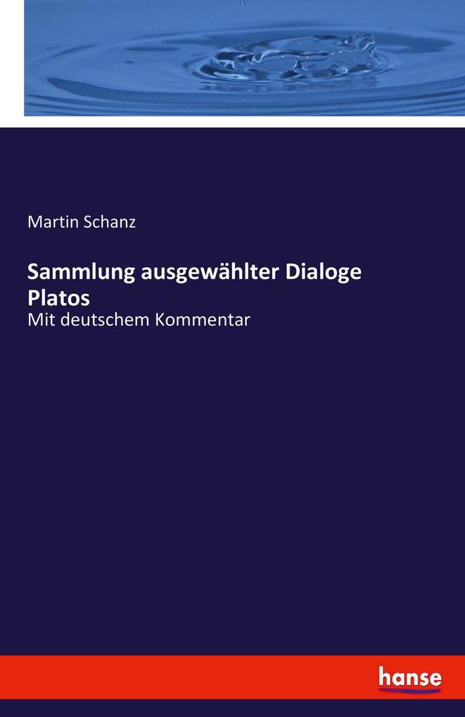 Sammlung ausgewählter Dialoge Platos: Mit deutschem Kommentar
