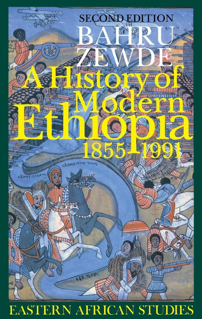 A History of Modern Ethiopia, 1855-1991: Second Edition Bahru Bahru Zewde Author