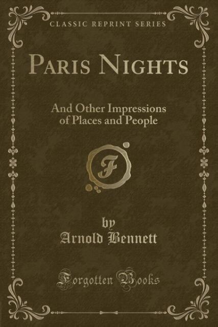 Paris Nights: And Other Impressions of Places and People (Classic Reprint)