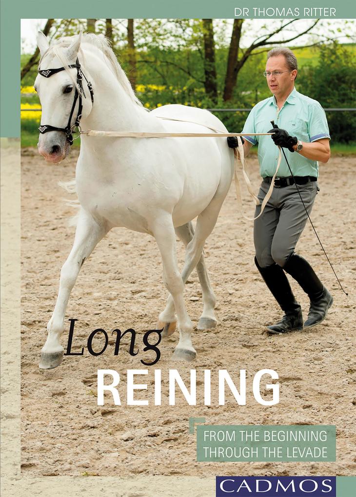 Long Reining: From The Beginning Through The Levade Dr. Thomas Ritter Author