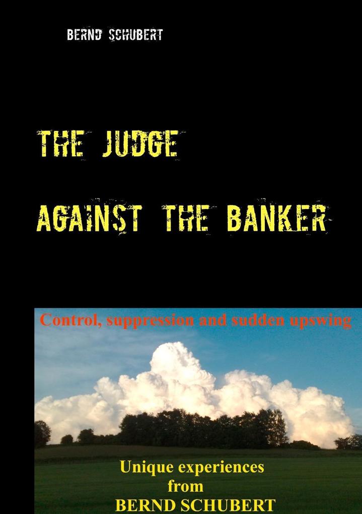 The judge against the banker als eBook Download von Bernd Schubert - Bernd Schubert