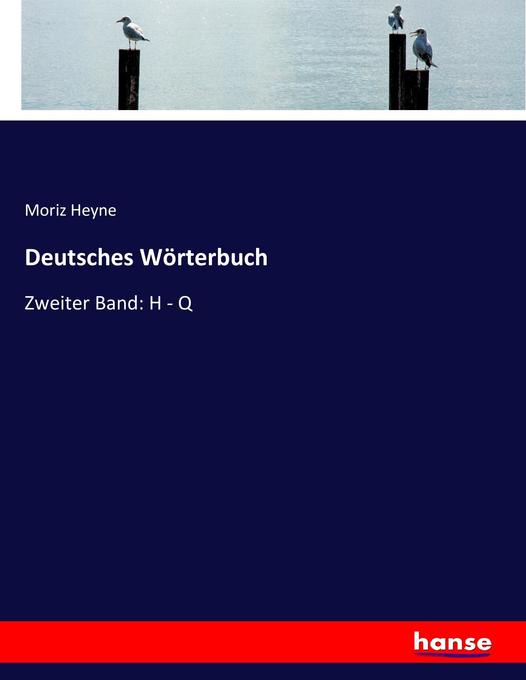 Deutsches Wörterbuch: Zweiter Band: H - Q