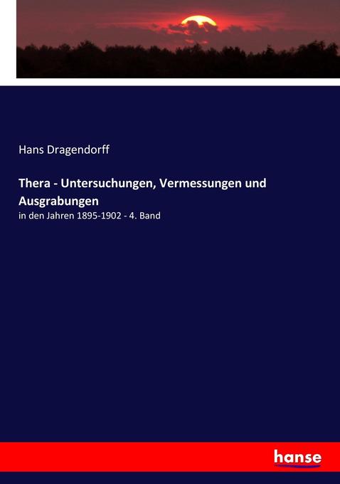 Thera - Untersuchungen, Vermessungen und Ausgrabungen: in den Jahren 1895-1902 - 4. Band