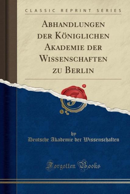Abhandlungen der Königlichen Akademie der Wissenschaften zu Berlin (Classic Reprint)