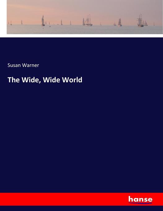 The Wide, Wide World als Buch von Susan Warner