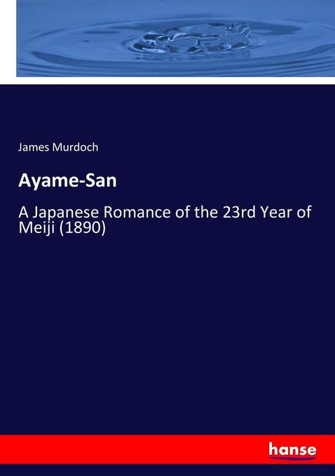 Ayame-San: A Japanese Romance of the 23rd Year of Meiji (1890)