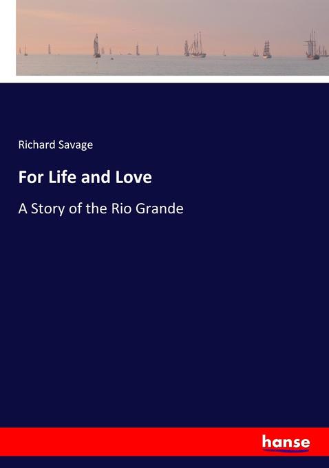 For Life and Love als Buch von Richard Savage