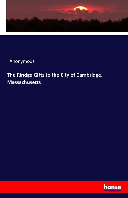 The Rindge Gifts to the City of Cambridge, Massachusetts als Buch von Anonymous