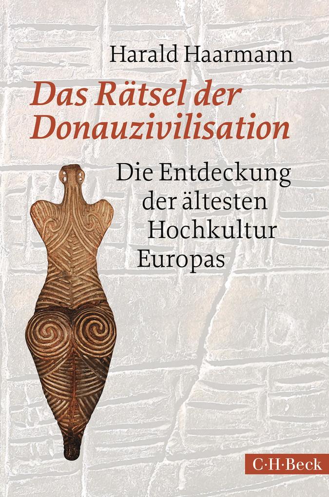 Das RÃ¤tsel der Donauzivilisation: Die Entdeckung der Ã¤ltesten Hochkultur Europas Harald Haarmann Author