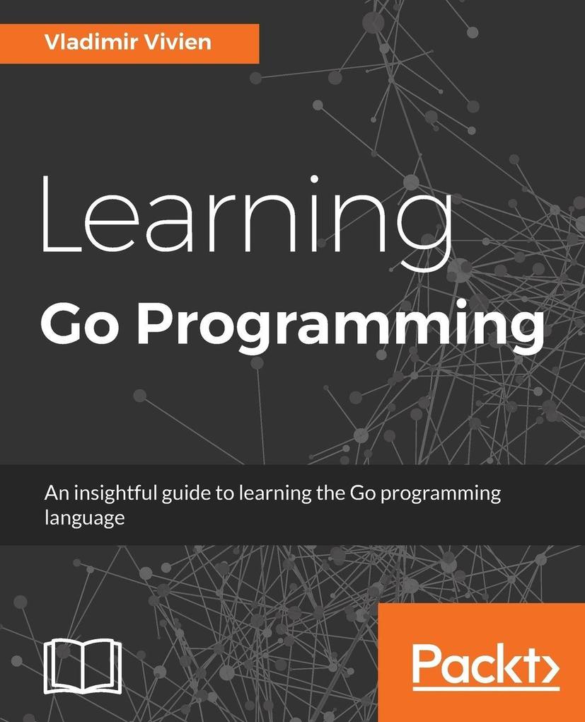 Learning Go Programming Vladimir Vivien Author