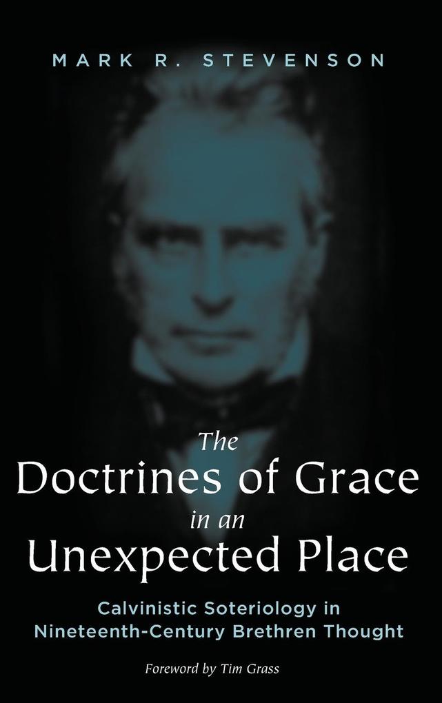 The Doctrines of Grace in an Unexpected Place Mark R Stevenson Author