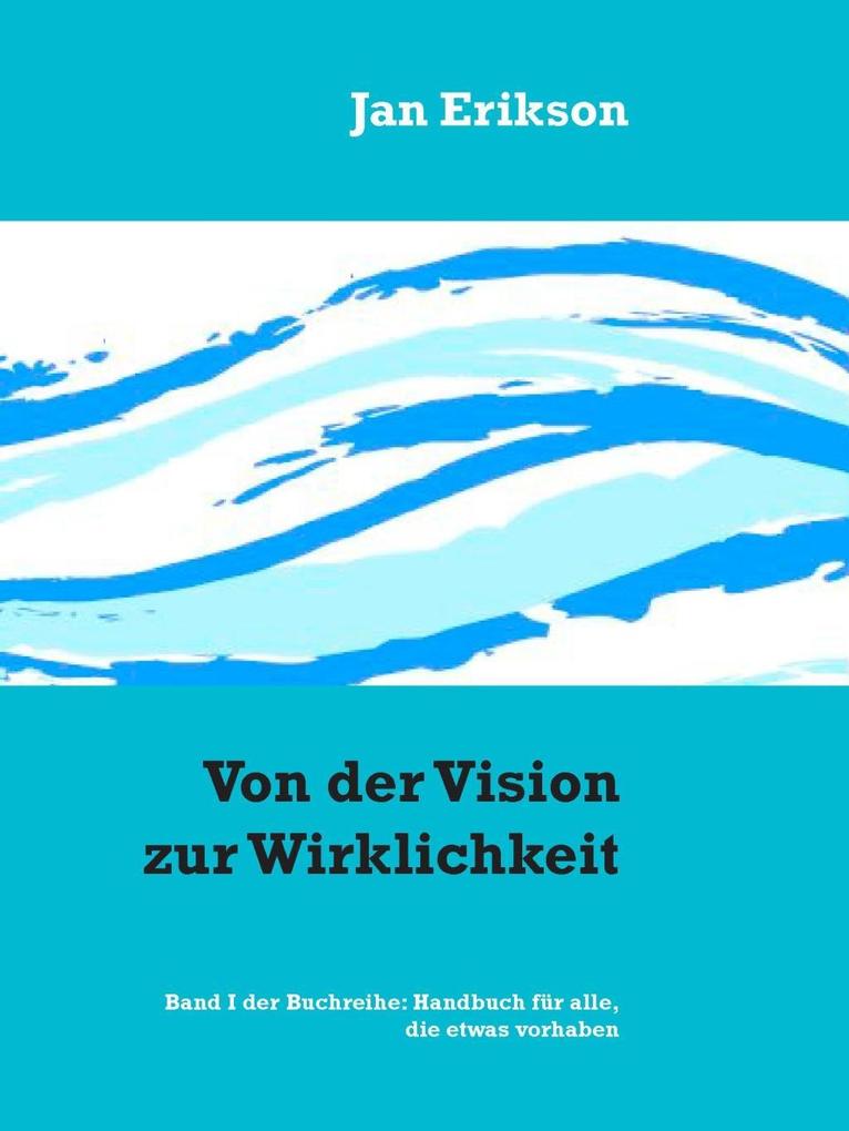 Von der Vision zur Wirklichkeit als eBook Download von Jan Erikson - Jan Erikson