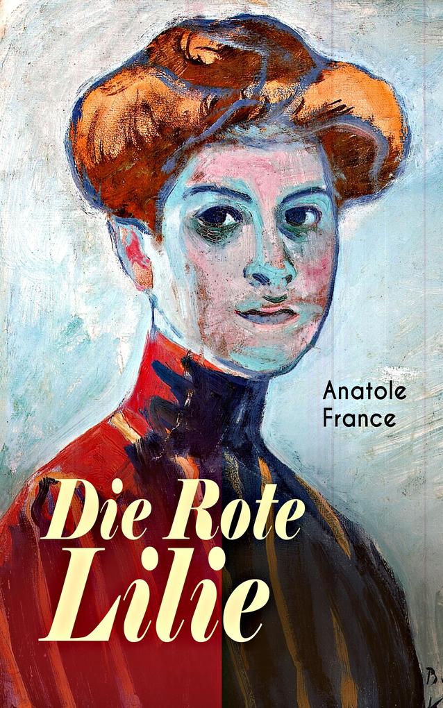 Die Rote Lilie Anatole France Author