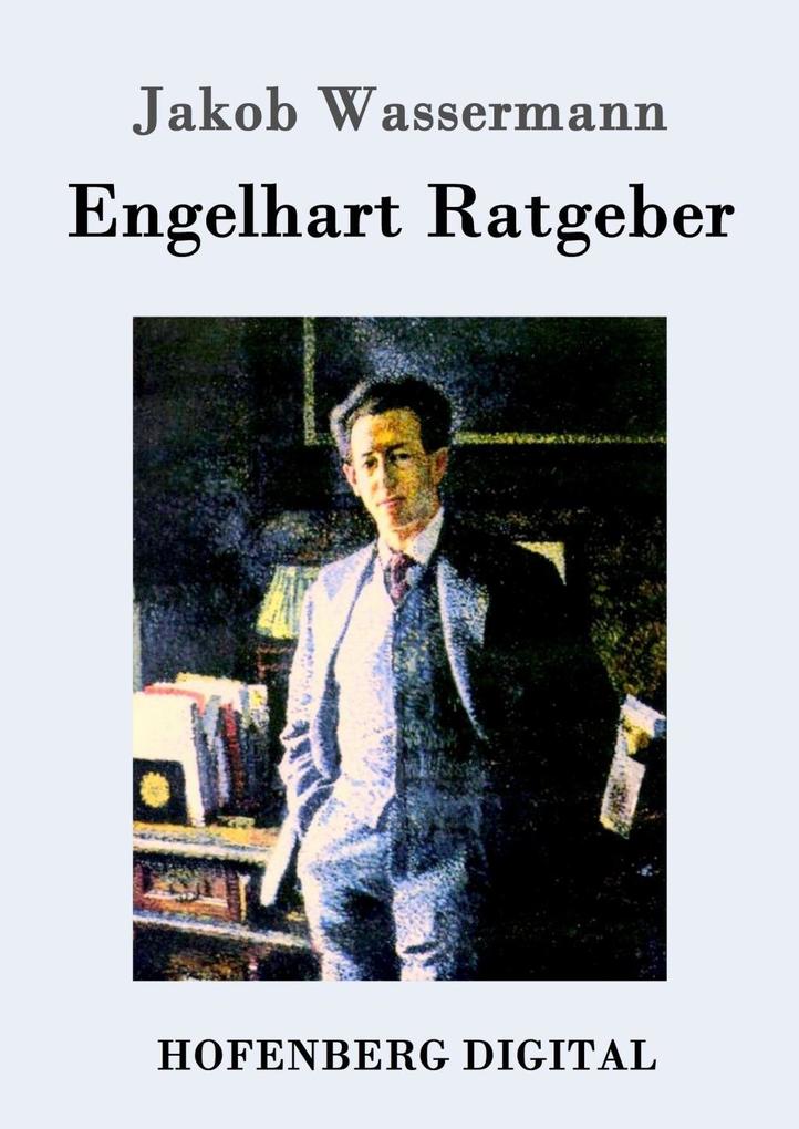 Engelhart Ratgeber als eBook Download von Jakob Wassermann