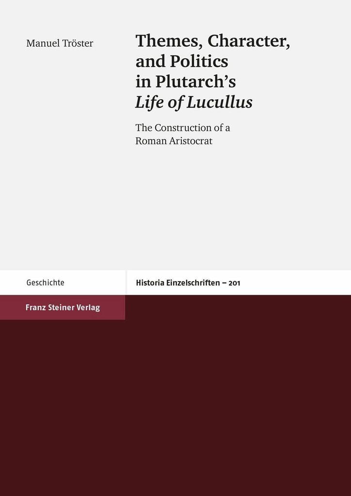 Themes, Character, and Politics in Plutarch's Life of Lucullus
