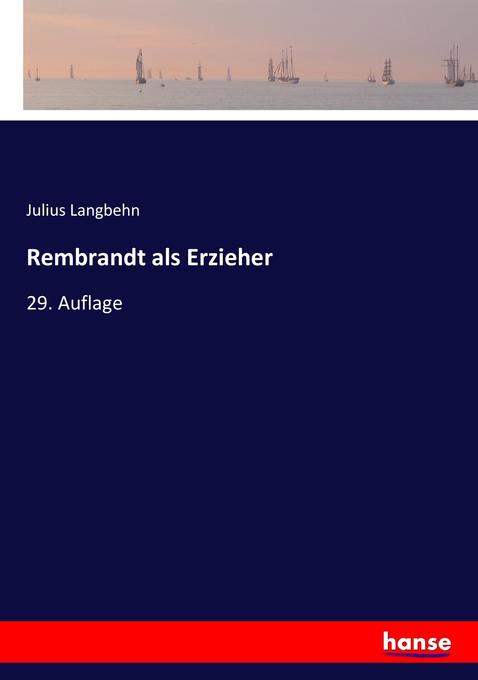 Rembrandt als Erzieher: 29. Auflage