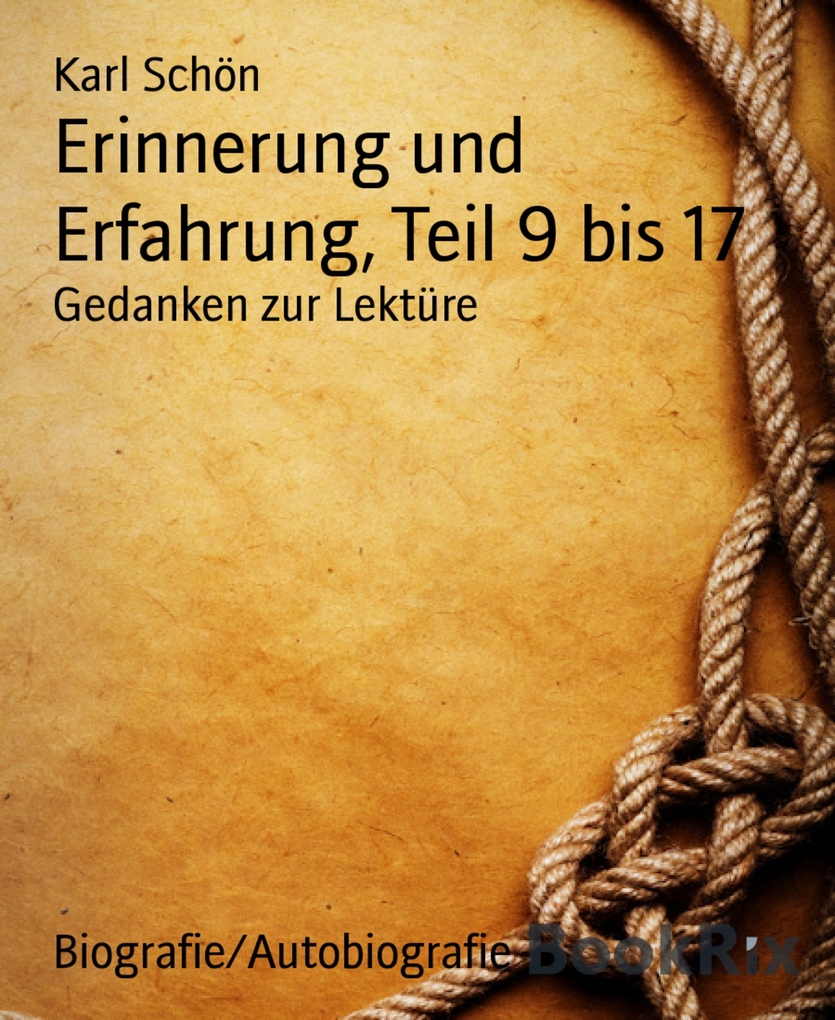 Erinnerung und Erfahrung, Teil 9 bis 17 als eBook Download von Karl Schön - Karl Schön