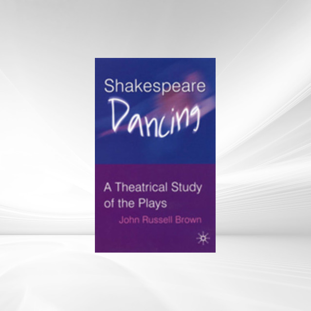 Shakespeare Dancing als eBook Download von John Russell Brown - John Russell Brown