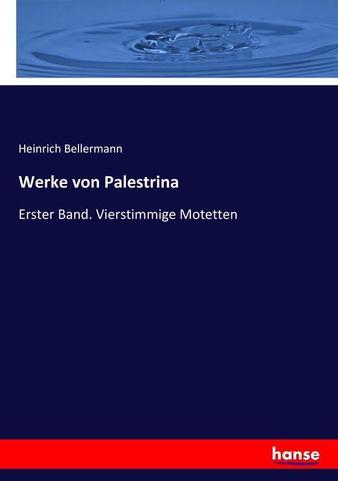 Werke von Palestrina: Erster Band. Vierstimmige Motetten