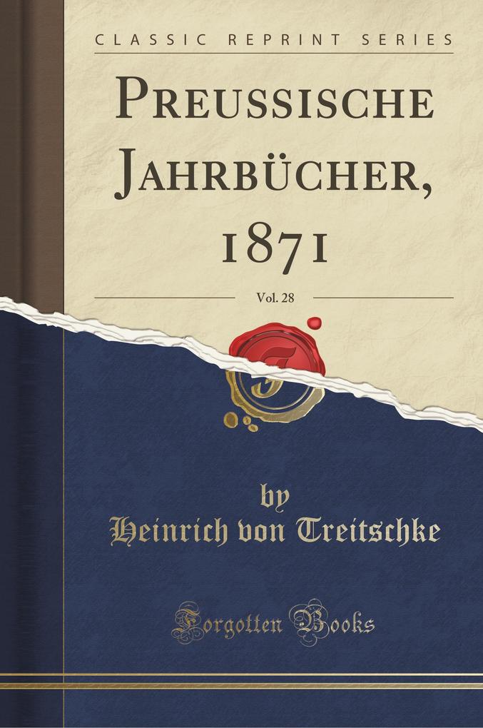 Preußische Jahrbücher, 1871, Vol. 28 (Classic Reprint)