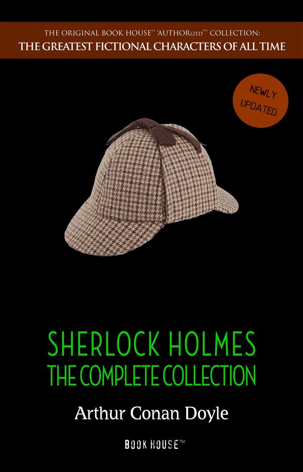 Sherlock Holmes: The Complete Collection [newly updated] (Book Hou..
