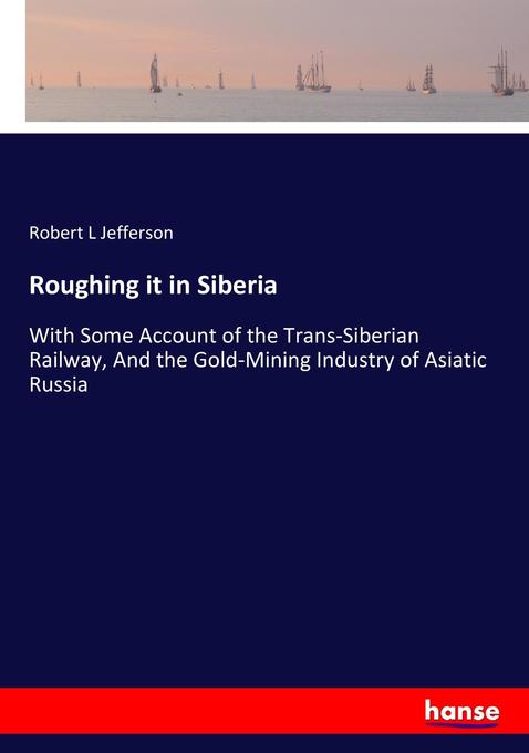 Roughing it in Siberia als Buch von Robert L Jefferson