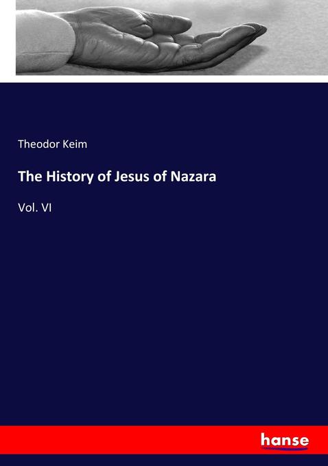 The History of Jesus of Nazara als Buch von Theodor Keim