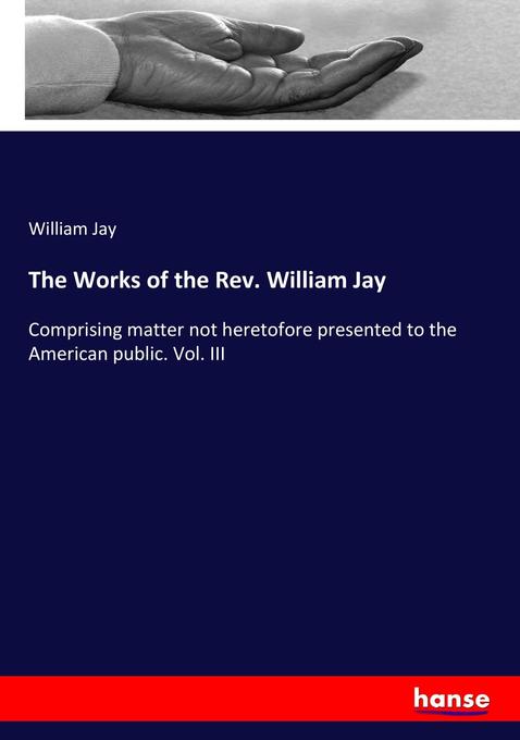 The Works of the Rev. William Jay als Buch von William Jay