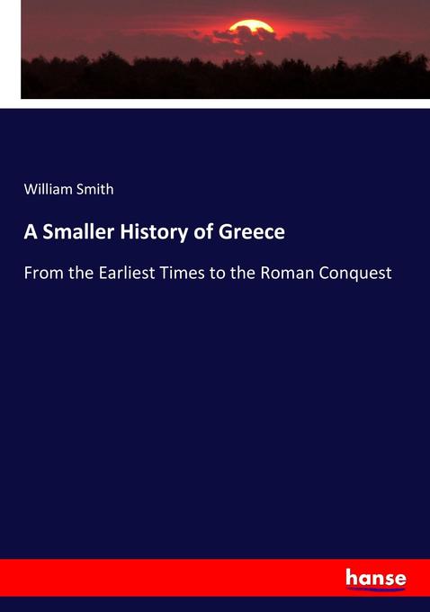 A Smaller History of Greece als Buch von William Smith