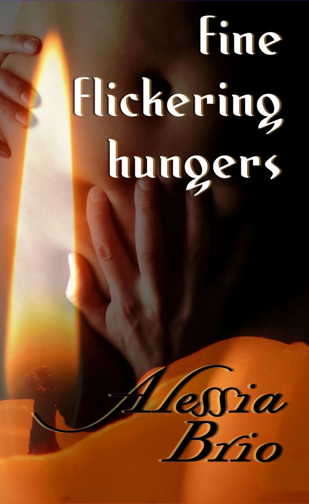fine flickering hungers als eBook Download von Alessia Brio - Alessia Brio