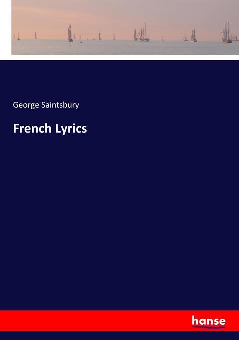 French Lyrics George Saintsbury Author