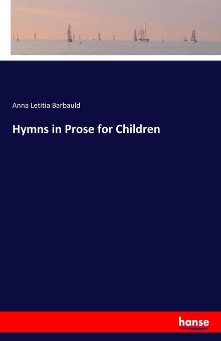 Hymns in Prose for Children als Buch von Anna Letitia Barbauld