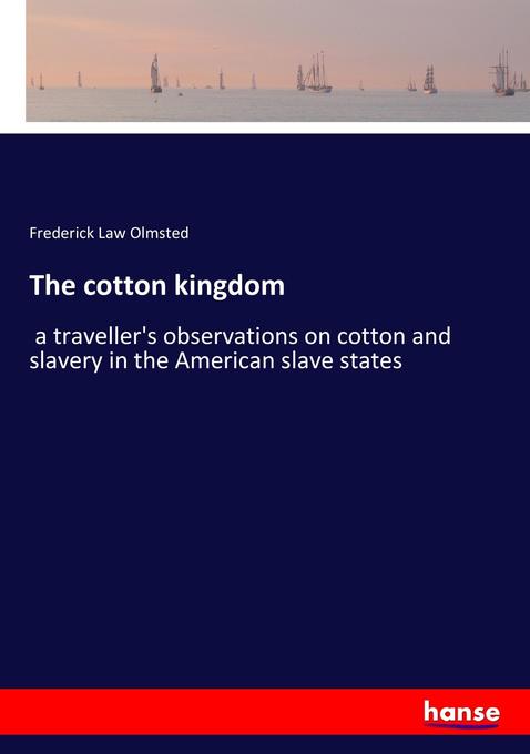 The cotton kingdom als Buch von Frederick Law Olmsted
