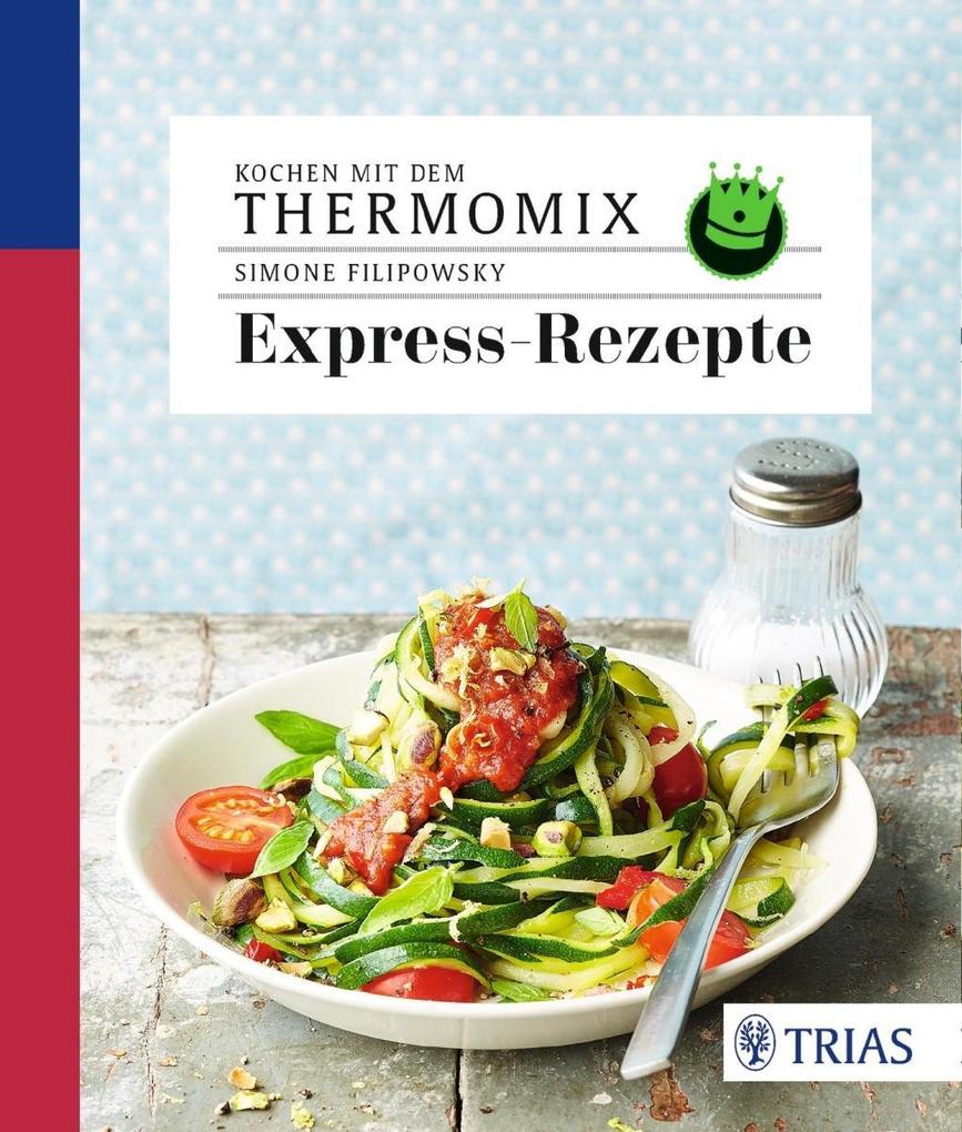Kochen mit dem Thermomix - Expressrezepte als eBook Download von Simone Filipowsky - Simone  Filipowsky