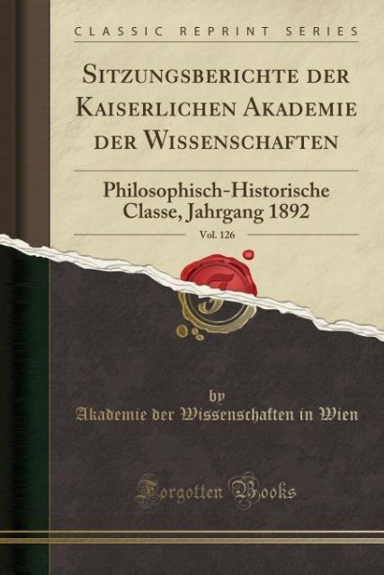 Sitzungsberichte der Kaiserlichen Akademie der Wissenschaften, Vol. 126 als Taschenbuch von Akademie Der Wissenschaften In Wien