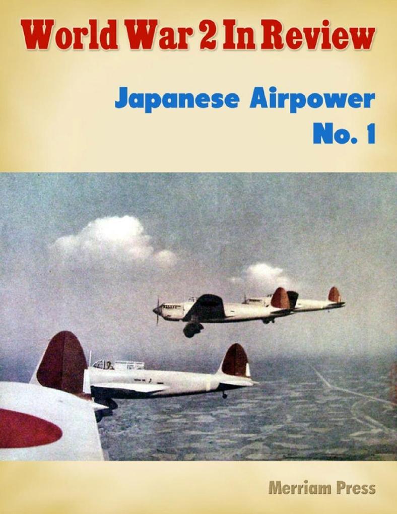 World War 2 In Review: Japanese Airpower No. 1 als eBook Download von Merriam Press - Merriam Press
