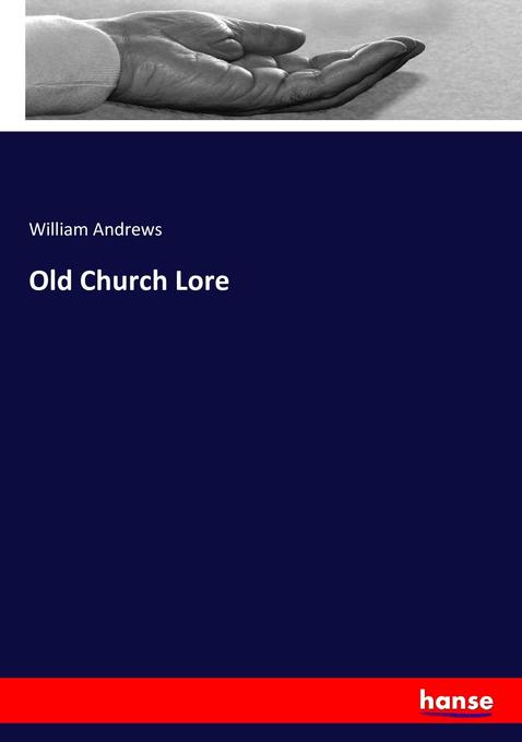 Old Church Lore als Buch von William Andrews