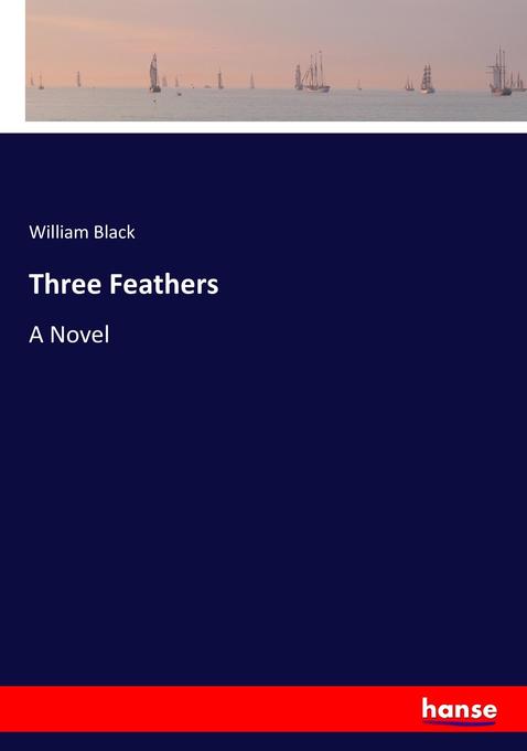 Three Feathers als Buch von William Black