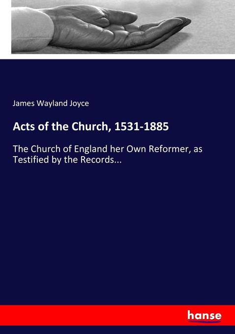 Acts of the Church, 1531-1885 als Buch von James Wayland Joyce