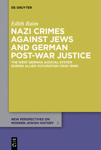 Nazi Crimes against Jews and German Post-War Justice: The West German Judicial System During Allied Occupation (1945?1949): 3 (New Perspectives on Modern Jewish History, 3)