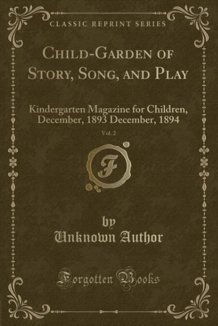 Child-Garden of Story, Song, and Play, Vol. 2 als Taschenbuch von Unknown Author - 0259402540