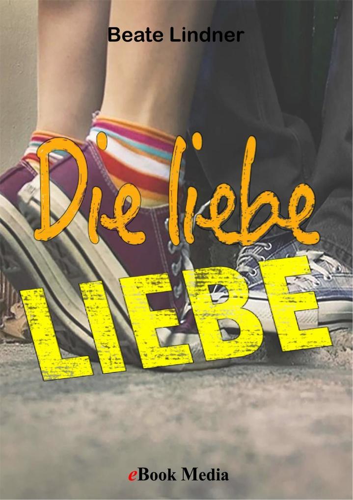 Die liebe LIEBE als eBook Download von Beate Linder - Beate Linder