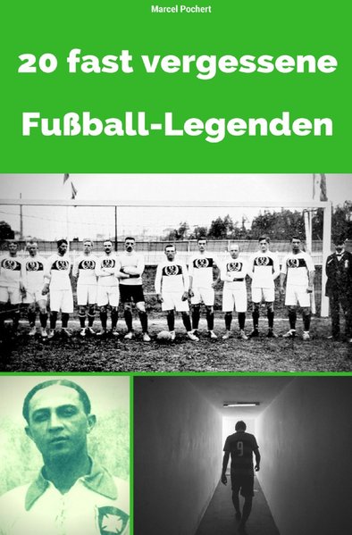 20 fast vergessene Fußball-Legenden als Buch von Marcel Pochert - Marcel Pochert