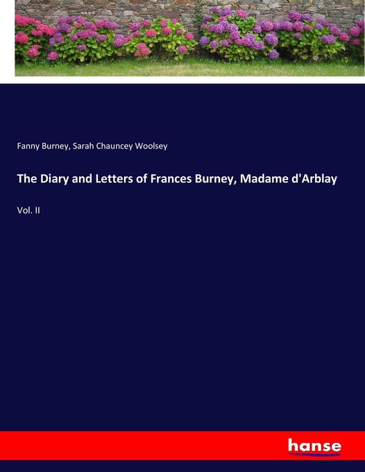 The Diary and Letters of Frances Burney, Madame d'Arblay: Vol. II