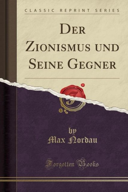 Der Zionismus und Seine Gegner (Classic Reprint)