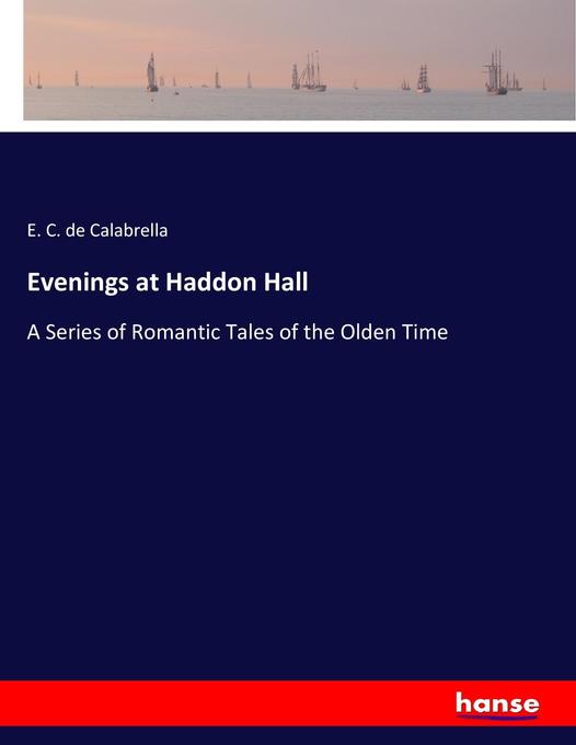 Evenings at Haddon Hall als Buch von E. C. de Calabrella