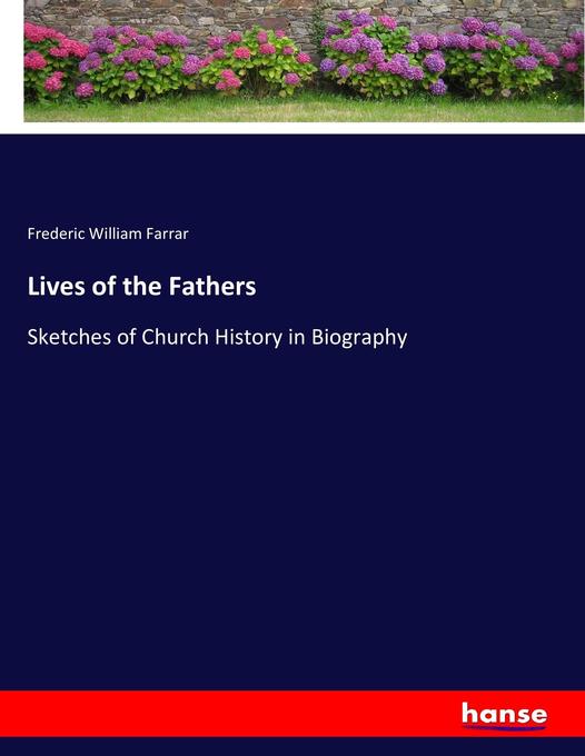 Lives of the Fathers als Buch von Frederic William Farrar
