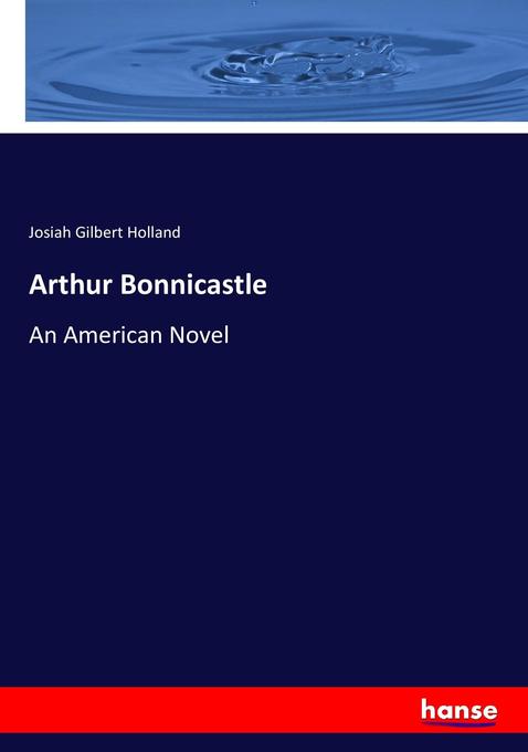 Arthur Bonnicastle als Buch von Josiah Gilbert Holland - Josiah Gilbert Holland